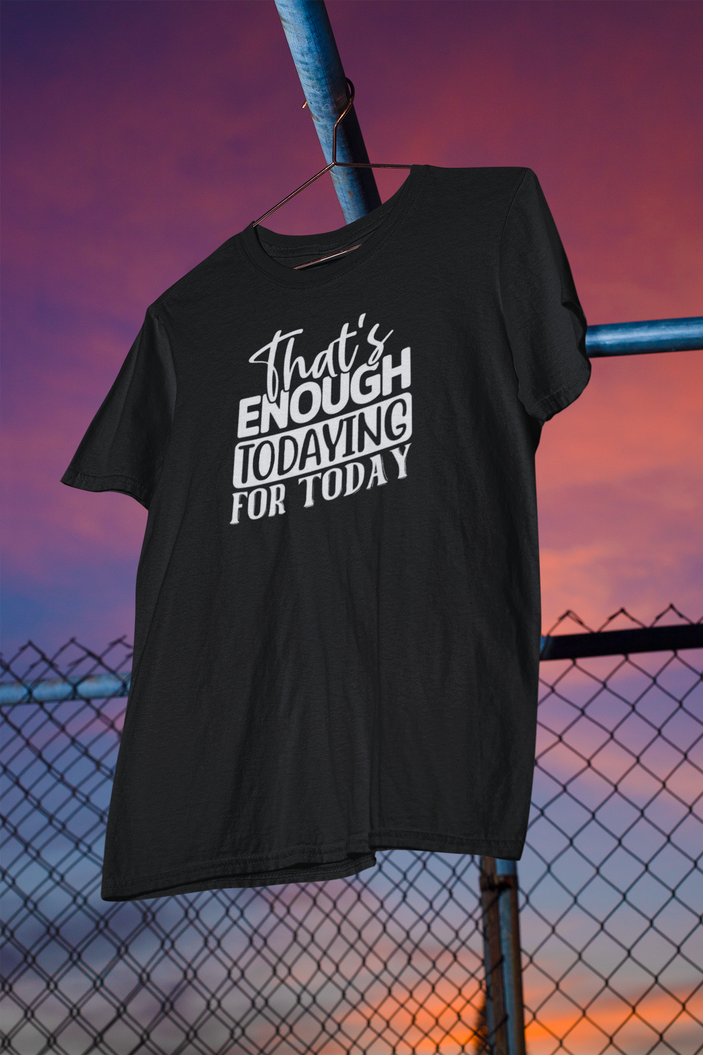 Men's Tee "That's Enough Todaying For Today"