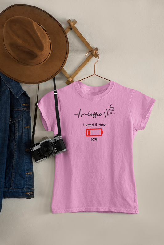Women's Tee "Coffee I Need It Now"