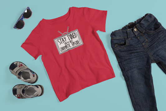 Kids Tee "Stay Tuned For My Next Dramatic Episode"
