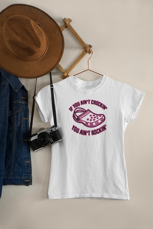 Women's Tee "If You Ain't Crockin"